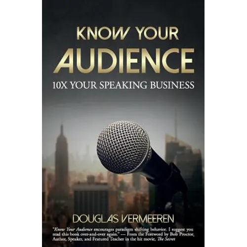Know Your Audience: 10X Your Speaking Business
