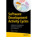 Software Development Activity Cycles: Collaborative Development, Continuous Testing and User Acceptance