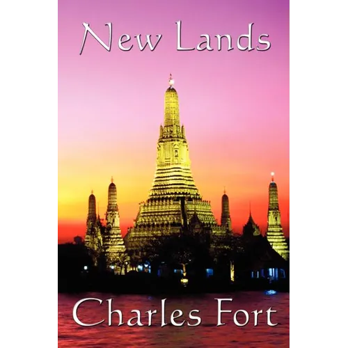 New Lands: A Fortean Classic of Anomalous Astronomy, Unexplained Phenomena, and Scientific Doubt