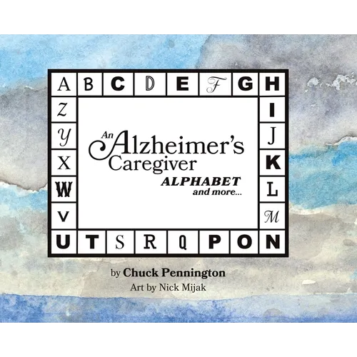 An Alzheimer's Caregiver Alphabet And More...