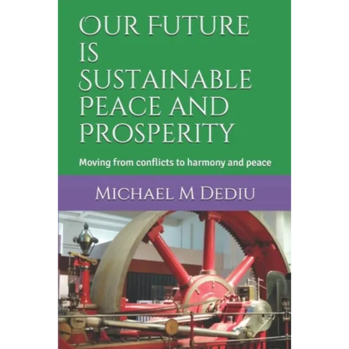 Our Future is Sustainable Peace and Prosperity: Moving from conflicts to harmony and peace