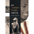 Of Unseen Things Above