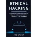 Ethical Hacking: A Comprehensive Beginner's Guide to Learn and Understand the Concept of Ethical Hacking