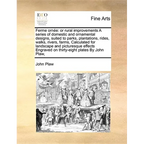 Ferme Ornee: Or Rural Improvements a Series of Domestic and Ornamental Designs, Suited to Parks, Plantations, Rides, Walks, Rivers,