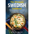 The Ultimate Swedish Cookbook: 111 Dishes From Sweden To Cook Right Now