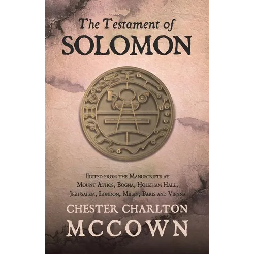 The Testament of Solomon: Edited from the Manuscripts at Mount Athos, Bogna, Holkham Hall, Jerusalem, London, Milan, Paris and Vienna