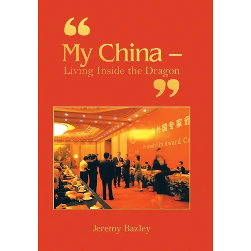 "My China - Living Inside the Dragon" - Hardcover