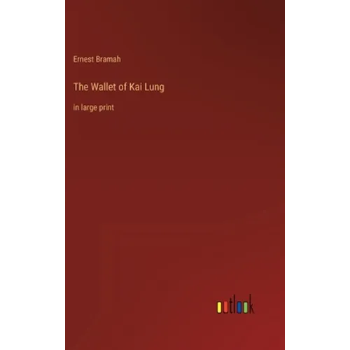 The Wallet of Kai Lung: in large print