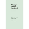 The agile comms handbook: How to clearly, creatively work in the open