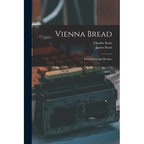 Vienna Bread: Instructions and Recipes