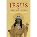 Jesus, the Ultimate Shaman
