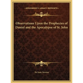 Observations Upon the Prophecies of Daniel and the Apocalypse of St. John