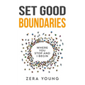 Set Good Boundaries: Where You Stop & I Begin
