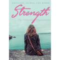 Strength, The Women's Prerogative. Gratitude Journal for Women