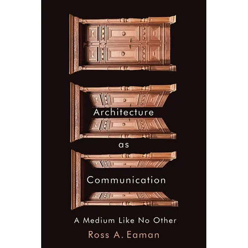 Architecture as Communication: A Medium Like No Other