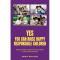 Yes You Can Raise Happy Responsible Children: Simple Solutions and Real-Life Examples for Successful Parenting
