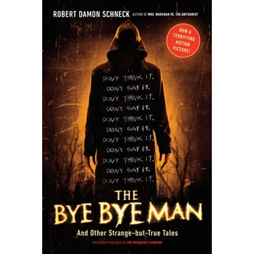 The Bye Bye Man: And Other Strange-but-True Tales
