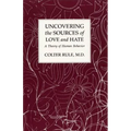 Uncovering the Sources of Love and Hate, A Theory of Human Behavior