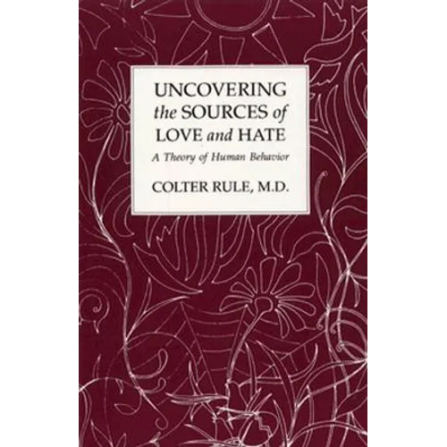 Uncovering the Sources of Love and Hate, A Theory of Human Behavior