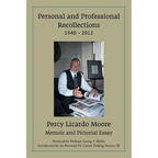 Personal and Professional Recollections 1940 - 2012: Memoir and Pictorial Essay - Paperback