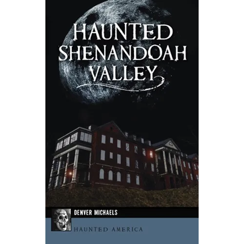 Haunted Shenandoah Valley