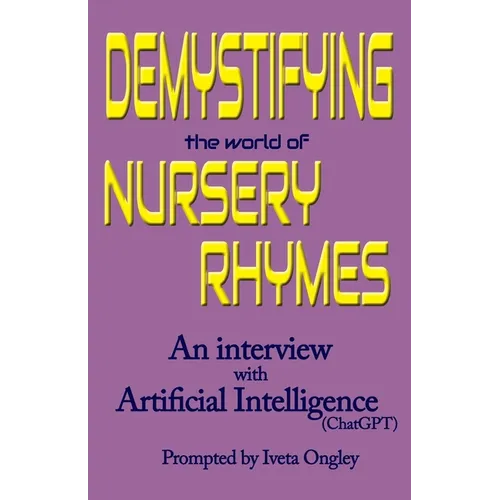 Demystifying the World of Nursery Rhymes: An Interview with Artificial Intelligence (ChatGPT)