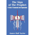 The Sign of The Prophet: A Tale of Tecumseh and Tippecanoe