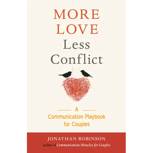 More Love Less Conflict: A Communication Playbook for Couples (Marriage Book for Couples)