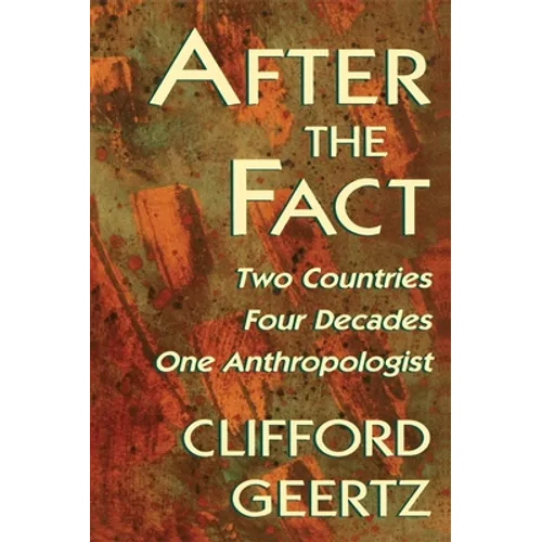 After the Fact: Two Countries, Four Decades, One Anthropologist