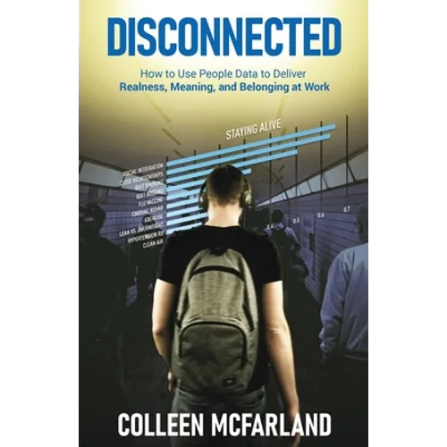 Disconnected: How to Deliver Realness, Meaning, and Belonging at Work