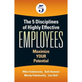 The 5 Disciplines of Highly Effective Employees: Maximize YOUR Potential