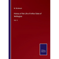 History of the Life of Arthur Duke of Wellington: Vol. II