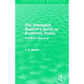 The Intelligent Radical's Guide to Economic Policy (Routledge Revivals): The Mixed Economy
