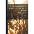 Initia Amharica, an Introduction to Spoken Amharic; Volume 2