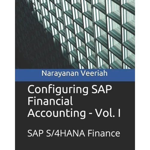 Configuring SAP Financial Accounting - Vol. I: SAP S/4HANA Finance