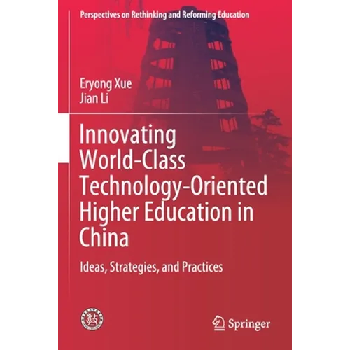 Innovating World-Class Technology-Oriented Higher Education in China: Ideas, Strategies, and Practices