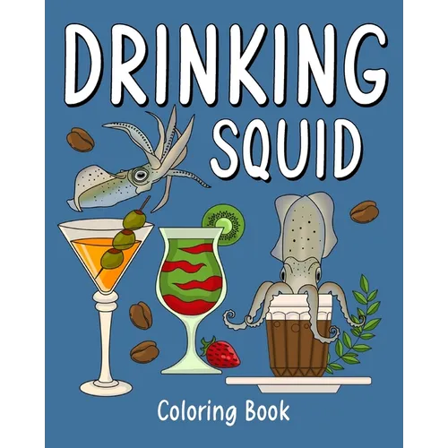 Drinking Squid Coloring Book: Recipes Menu Coffee Cocktail Smoothie Frappe and Drinks