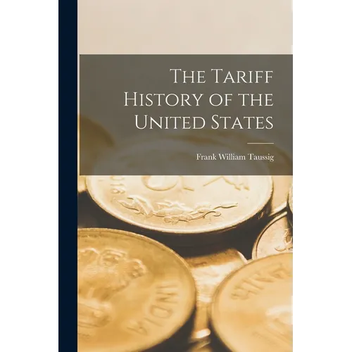 The Tariff History of the United States
