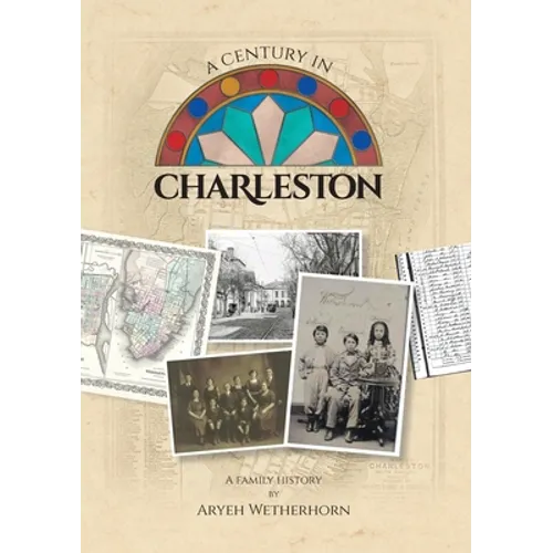 A Century in Charleston - Wetherhorn Family 1840-1940