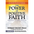 The Power of Positive Faith Bonus Book the Greatest Thing in the World: Original Classic Edition