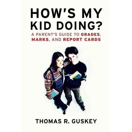 How's My Kid Doing?: A Parent's Guide to Grades, Marks, and Report Cards