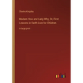 Madam How and Lady Why; Or, First Lessons in Earth Lore for Children: in large print