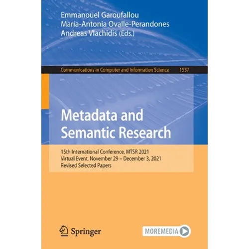 Metadata and Semantic Research: 15th International Conference, Mtsr 2021, Virtual Event, November 29 - December 3, 2021, Revised Selected Papers
