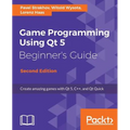 Game Programming Using Qt 5, Beginner's Guide - Second Edition: Create amazing games with Qt 5, C++, and Qt Quick