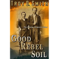 Good Rebel Soil: The Champ Ferguson Story