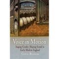 Voice in Motion: Staging Gender, Shaping Sound in Early Modern England