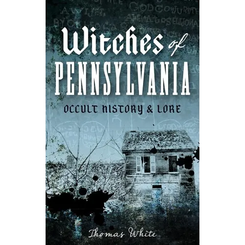 Witches of Pennsylvania: Occult History & Lore