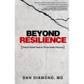 Beyond Resilience: Trench-Tested Tools to Thrive Under Pressure