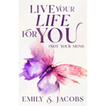 Live Your Life For You (Not Your Mom)