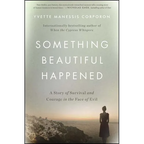 Something Beautiful Happened: A Story of Survival and Courage in the Face of Evil - Paperback